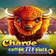 coffee 777 slots